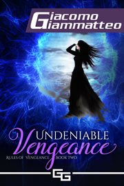 Undeniable vengeance. Rules of Vengeance, Book II cover image