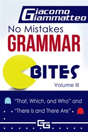 No mistakes grammar bites, volume iii. That, Which, and Who, and There Is and There Are cover image
