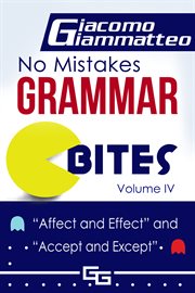 No mistakes grammar bites, volume iv. Affect and Effect, and Accept and Except cover image
