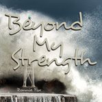 Beyond my strength cover image