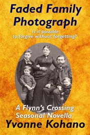 Faded family photograph: a flynn's crossing seasonal novella : A Flynn's Crossing Seasonal Novella cover image