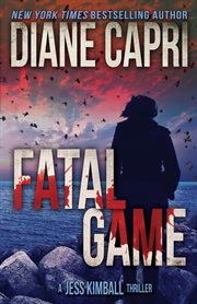 Fatal Game : A Jess Kimball Thriller cover image