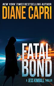 Fatal Bond : A Jess Kimball Thriller cover image