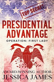 Presidential Advantage : Operation First Lady cover image