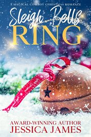 Sleigh Bells Ring : A Magical Cowboy Christmas Romance cover image