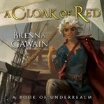 A cloak of red. A Book of Underrealm cover image