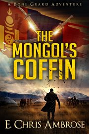 The Mongol's Coffin : Bone Guard One. Volume 1 cover image