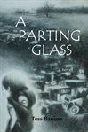 A parting glass : a novel cover image