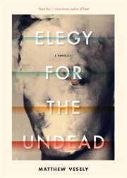 Elegy for the undead : a novella cover image
