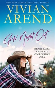 Girls' Night Out: Heart Falls Vignette Collection, Volume 2 : Heart Falls Vignette Collection, Volume 2 cover image