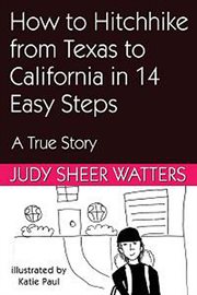 How to hitchhike from texas to california in 3 days in 14 easy steps: a true story cover image