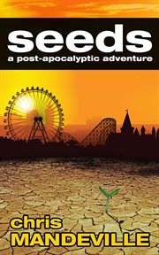 Seeds : a post-apocalyptic adventure cover image