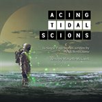 Acing tidal scions. A Single Page Stories Collection cover image