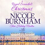 A royal scandals christmas: three holiday novellas. Books #0.5, 1, 2.5 cover image