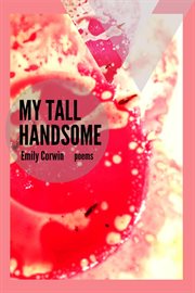 My tall handsome: poems cover image