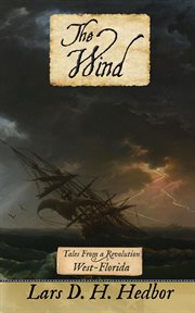 The wind : tales from a revolution: West-Florida cover image