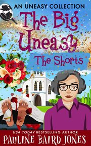 An Uneasy Collection : The Big Uneasy Shorts cover image