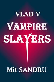 Vampire Slayers : Vlad V cover image