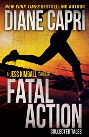 Fatal Action : Jess Kimball Thrillers Collection cover image