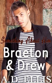 Braeton & Drew : Something About Him cover image