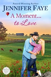 A Moment to Love : A Cowboy Small Town Romance cover image