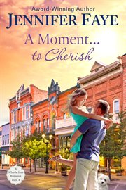A Moment to Cherish : A Second Chance Small Town Romance cover image