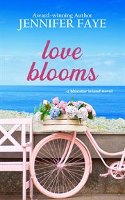 Love blooms: a firefighter small town romance : A Firefighter Small Town Romance cover image