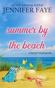 Summer by the beach: a second chance small town romance : A Second Chance Small Town Romance cover image