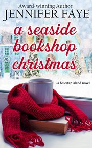 A seaside bookshop Christmas : a single dad, friends to lovers small town romance cover image