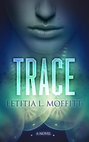 Trace. A Novel cover image