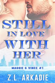 Still in Love With Her : Maggie & Vince cover image