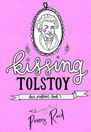 Kissing Tolstoy : Dear Professor, Book 1 cover image