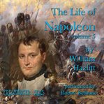 The life of napoleon volume 5 cover image