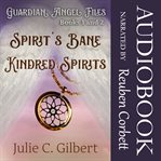 Guardian angel files books 1 and 2 spirit's bane and kindred spirits cover image