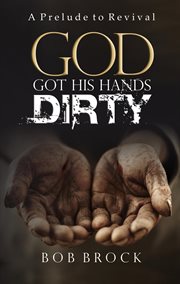 God Got His Hands Dirty cover image