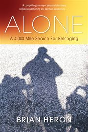 Alone: a 4,000 mile search for belonging : A 4,000 Mile Search for Belonging cover image