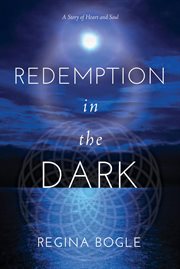 Redemption in the dark : a story of heart and soul cover image