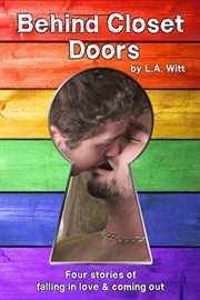 Behind Closet Doors : Four Stories of Falling in Love & Coming Out cover image