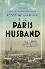 The Paris husband : how it really was between Ernest and Hadley Hemingway cover image