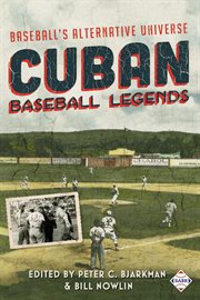 Cuban baseball legends : baseball's alternative universe cover image