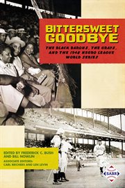 Bittersweet goodbye: the black barons, the grays, and the 1948 negro league world series cover image