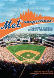 Met-rospectives : a collection of the greatest games in New York Mets history cover image