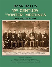 Base ball's 19th century "winter" meetings, 1857-1900 cover image