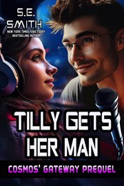TILLY GETS HER MAN : A COSMOS GATEWAY PREQUEL cover image