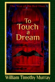 To Touch a Dream (Volume 5 of the Year of the Red Door) cover image