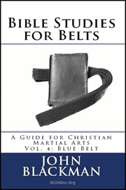 Bible studies for belts: a guide for christian martial arts vol. 4: blue belt cover image