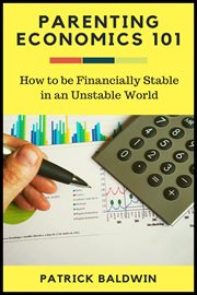 Parenting economics 101: how to be financially stable in an unstable world cover image