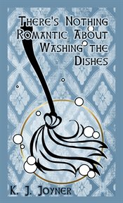 There's nothing romantic about washing the dishes cover image