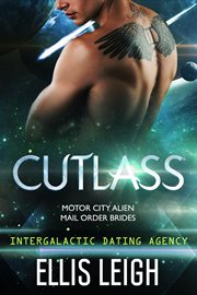 Cutlass : Intergalactic Dating Agency. Motor City Alien Mail Order Brides cover image