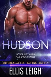 Hudson : Intergalactic Dating Agency. Motor City Alien Mail Order Brides cover image